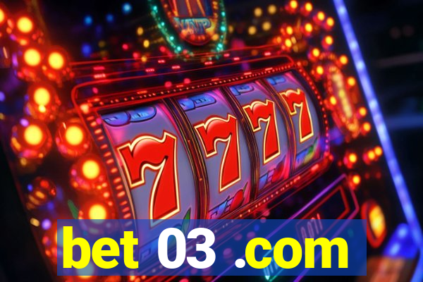 bet 03 .com